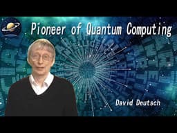 How David Deutsch’s Quantum Theories Could Change Everything丨David Deutsch丨Quantum Theories