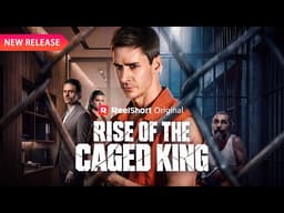 👊 Rise of the Caged King [EP1-12] | New Release | Reelshort