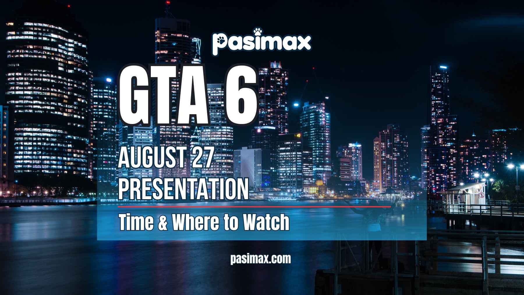 GTA 6 August 27 Presentation: Time & Where to Watch