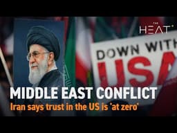The Heat: Middle East Conflict | 'Trust level is at zero'