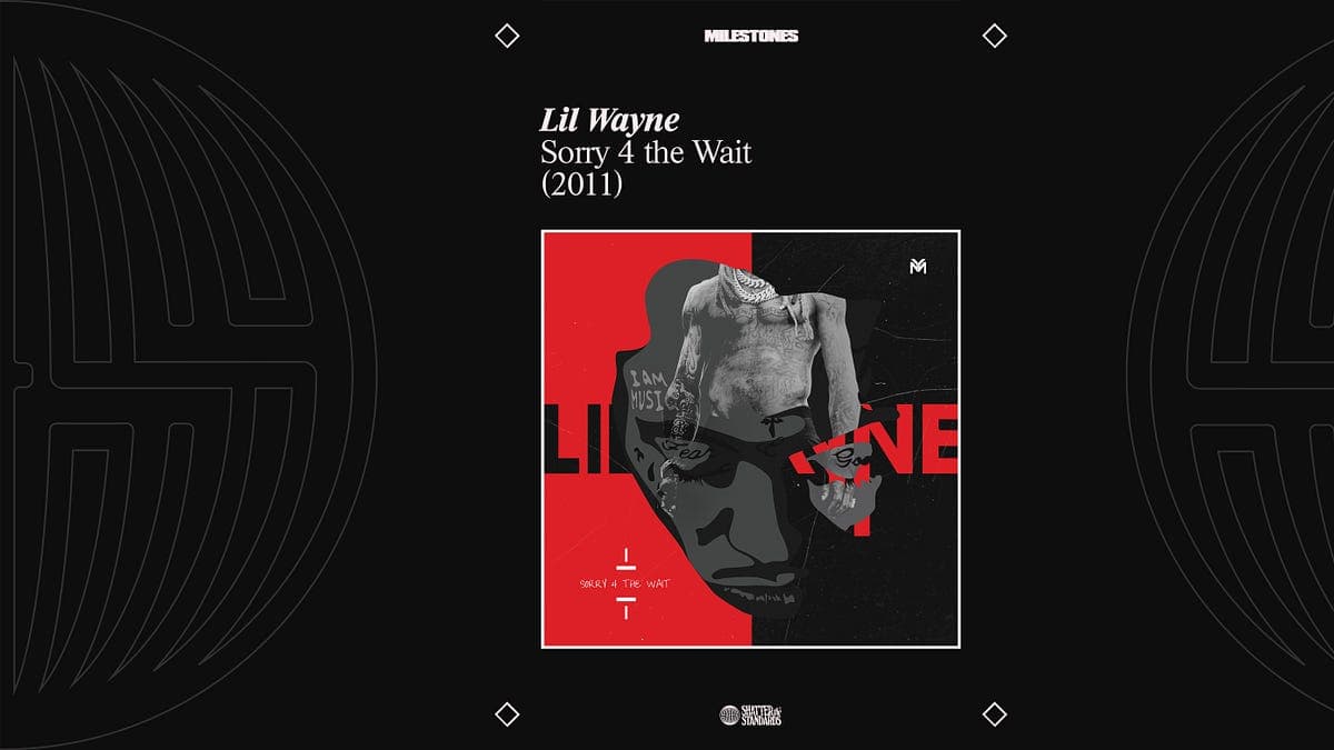 Milestones: Sorry 4 the Wait by Lil Wayne