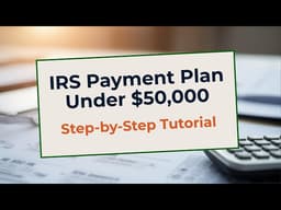 IRS Payment Plan Under $50,000: How to Set It Up Yourself Without Calling