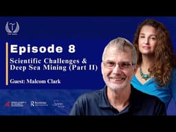Deep Sea Mining and Scientific Challenges (Part II)  I Law of the Sea Explained  (Ep. 8)