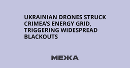 Ukrainian drones struck Crimea's energy grid, triggering ...