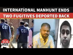 CBI Brings Back Two High-Profile Fugitives From Thailand, Georgia In Major Global Crackdown