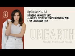 68. Bringing Humanity Into AI-Driven Business Transformation with Lynn DiBonaventura