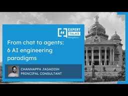 From chat to agents: 6 AI engineering paradigms | Expert Talks Bengaluru