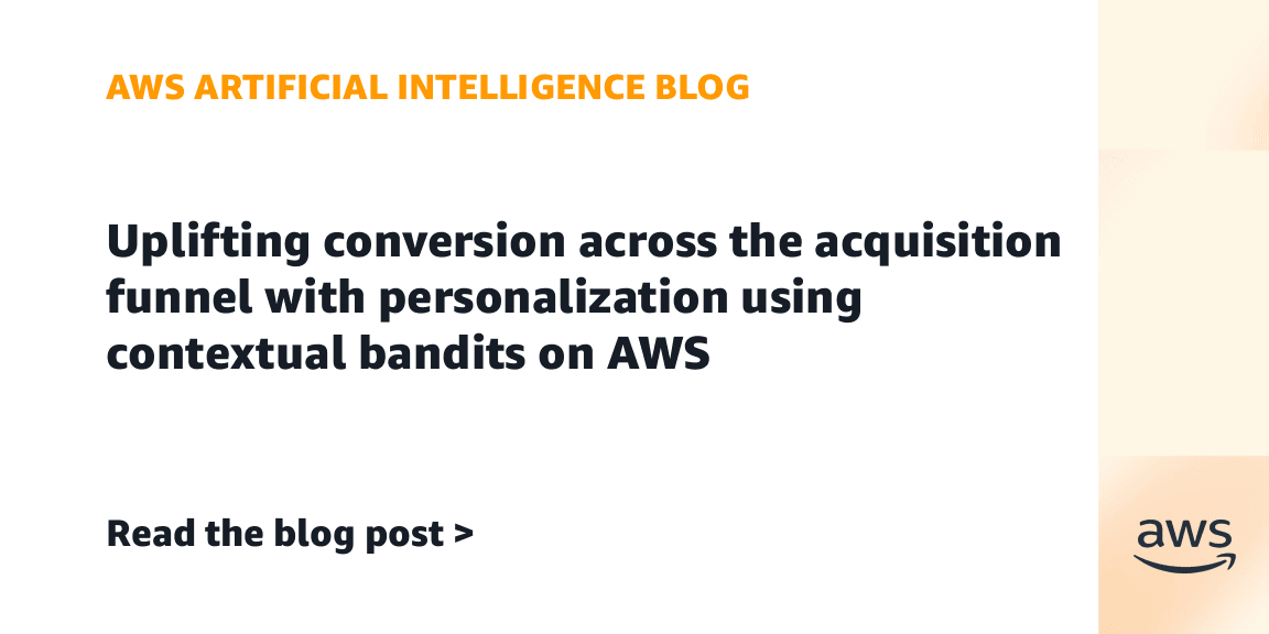 Uplifting conversion across the acquisition funnel with ... - AWS