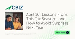 Lessons From This Tax Season – and How to Avoid Surprises Next Year | CBIZ