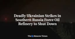Deadly Ukrainian Strikes in Southern Russia Force Oil ...