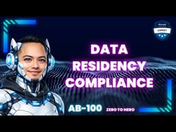 Validate Data Residency & Movement Compliance (AB‑100 Deep Dive)