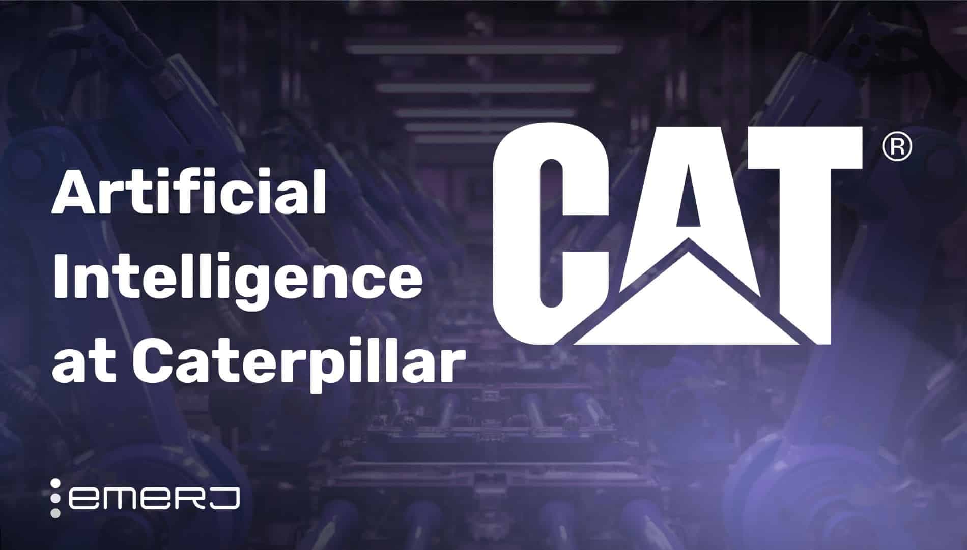 Artificial Intelligence at Caterpillar