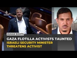 Several nations summon Israeli envoys as Ben-Gvir taunts flotilla activists