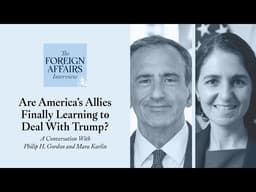 Philip Gordon and Mara Karlin: Are America's Allies Finally Learning to Deal With Trump?