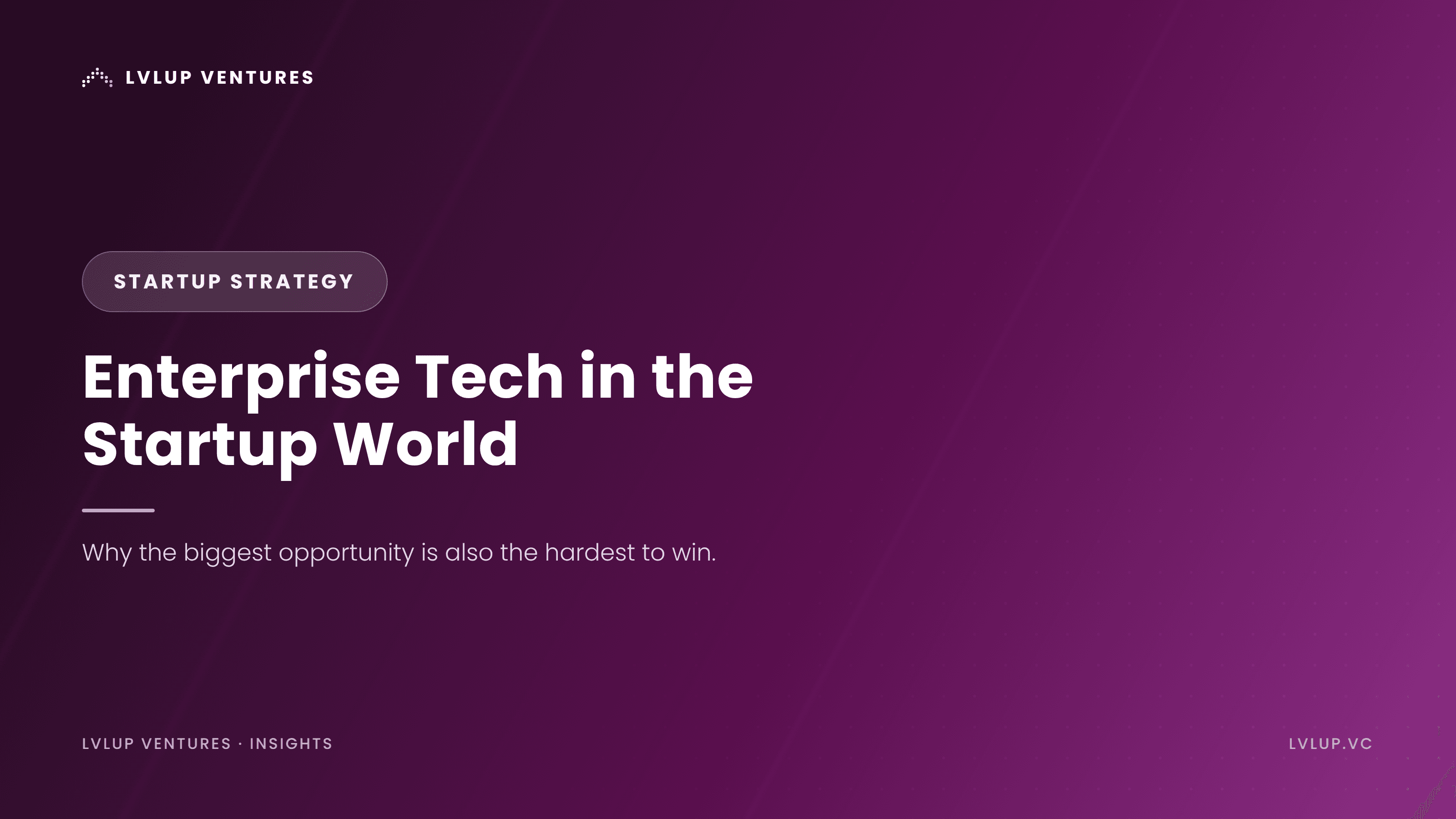 Enterprise Tech in the Startup World: Why the Biggest Opportunity Is ...