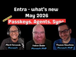 What’s New in Microsoft Entra - May 2026: Passkeys, Agents & Cloud Sync