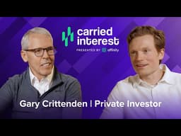 From Citibank's CFO in 2008 to Private Equity Investor | Gary Crittenden — Carried Interest Ep. 3