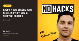 Shopify Now Enrolls Your Store In Every New AI Shopping Channel