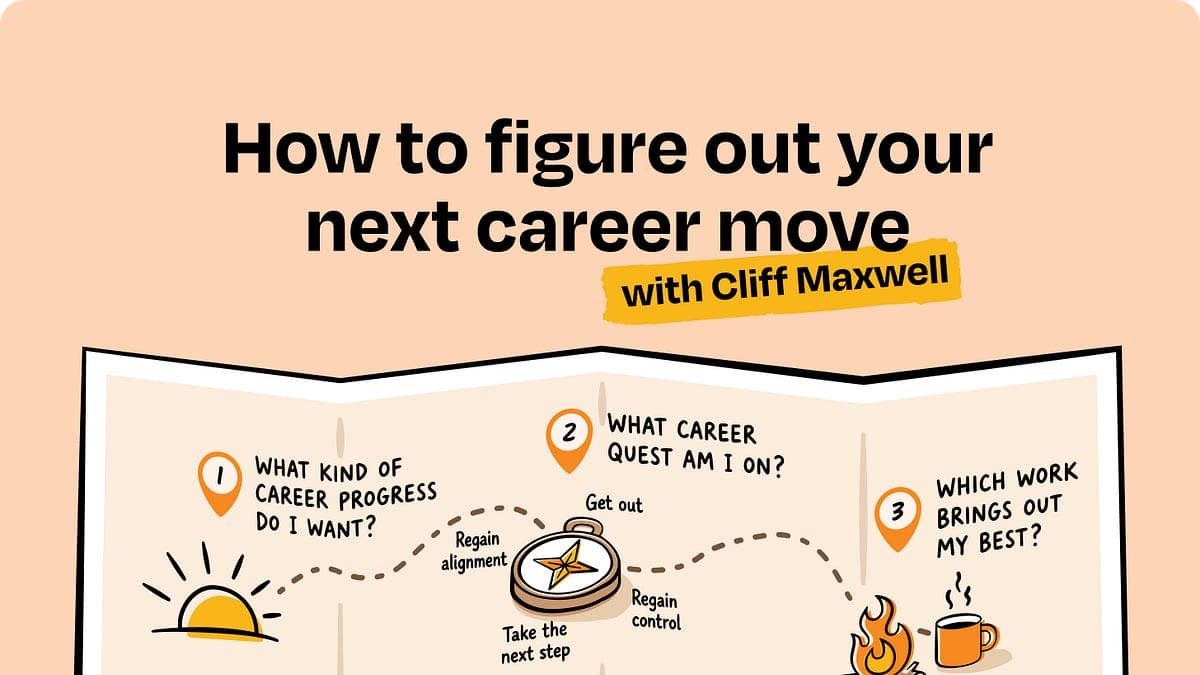 How to figure out your next career move - by Cliff Maxwell