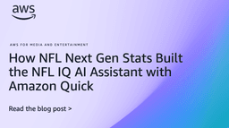 How NFL Next Gen Stats Built the NFL IQ AI Assistant with Amazon Quick | AWS for M&E Blog