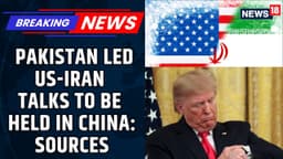 US IRAN WAR NEWS | Peace Talks To Be Held In China: Munir To Depart For Meeting Tonight | News18