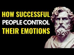 EMOTIONAL INTELLIGENCE - How Successful People Control EMOTIONS _ Stoicism