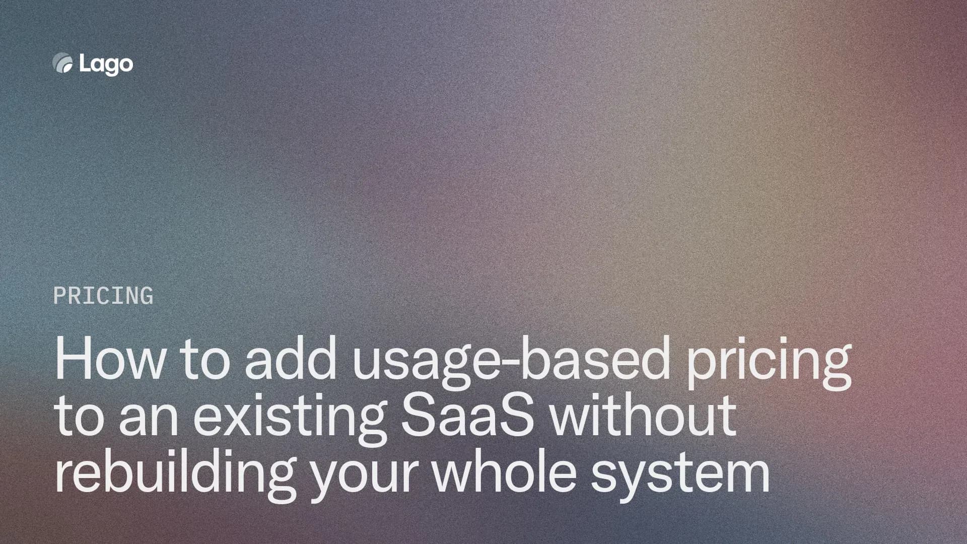 How to add usage-based pricing to an existing SaaS ... - Getlago