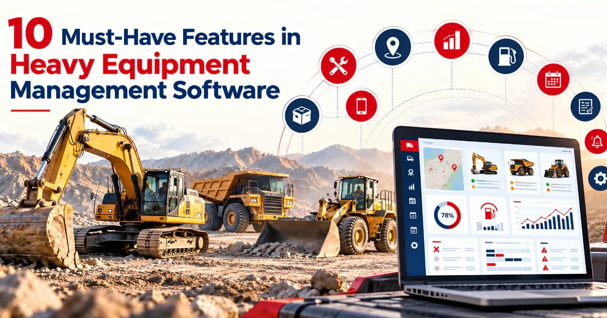 Top 10 Features in Heavy Equipment Management Software