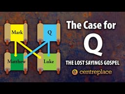 The Case for Q (The Lost Sayings Gospel)