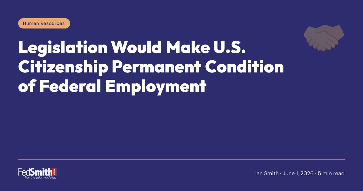 Legislation Would Make U.S. Citizenship Permanent Condition of Federal Employment