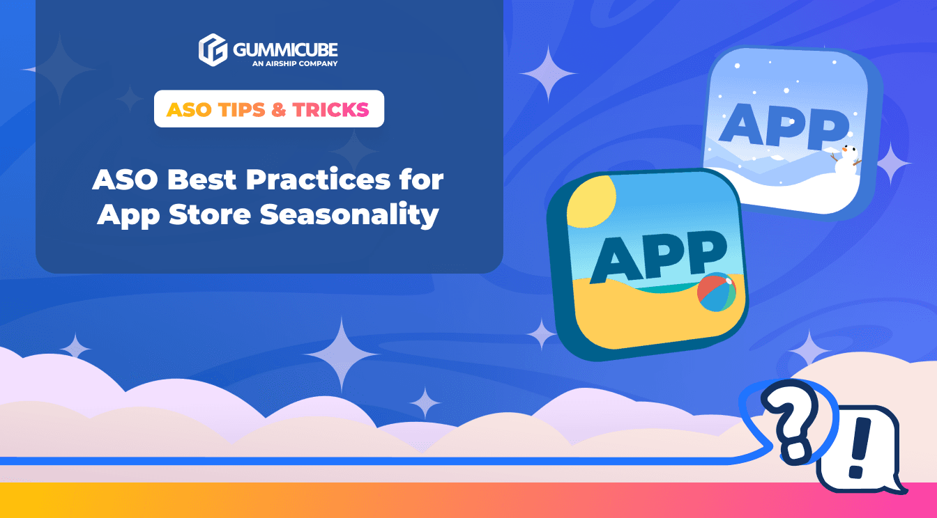 ASO Best Practices for App Store Seasonality - Gummicube