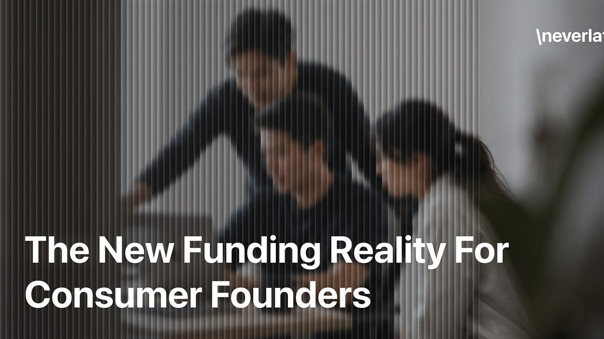 The New Funding Reality for Consumer Founders