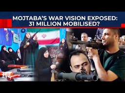 31 Million Iranians Ready For War? Mojtaba’s Shocking Plan For Mass Mobilisation Against US Forces