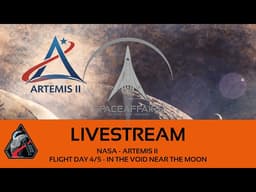 NASA - Artemis II - Live Views from Orion  - In the Void near the Moon - Space Affairs Live