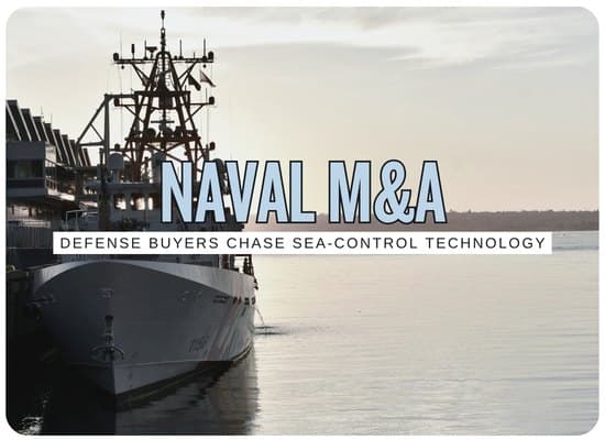 Naval M&A Is Heating Up: 7 Technologies Big Defense ...