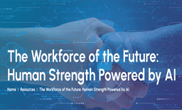 The Workforce of the Future: Human Strength Powered by AI