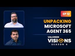 Unpacking Microsoft Agent 365 | Valorem Visions Episode 12 | Season 4