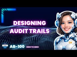 Design Audit Trails for Changes to Models & Data (AB‑100 Deep Dive)