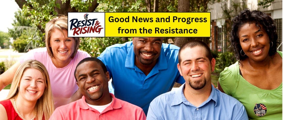 📢 Resist & Rising: Good News