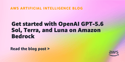 Get started with OpenAI GPT-5.6 Sol, Terra, and Luna ... - AWS