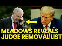 JUST IN: Mark Meadows REVEALS Trump Had List of Judges He Planned to Remove