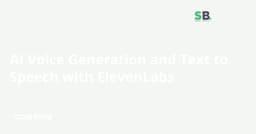 AI Voice Generation and Text to Speech with ElevenLabs