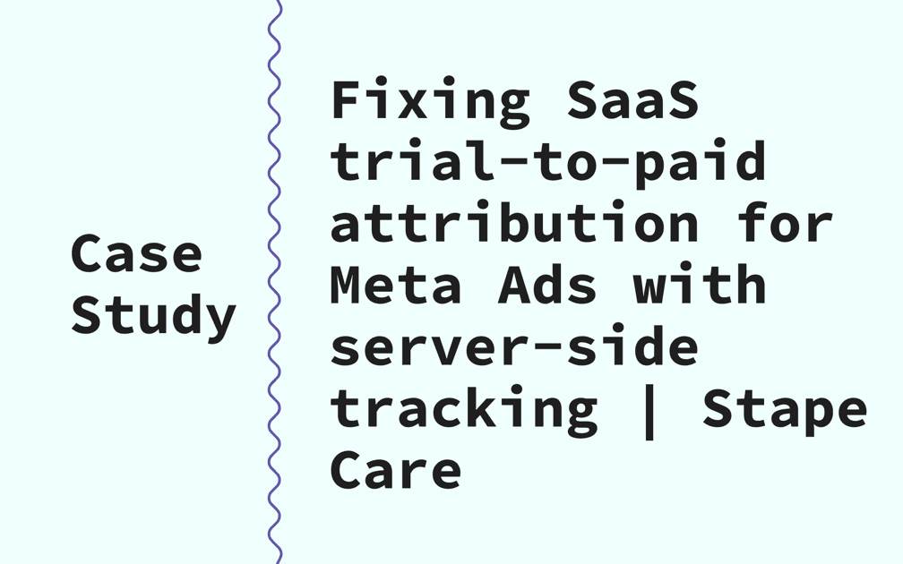 SaaS Trial-to-Paid Case Study: Fixing Meta Ads Attribution