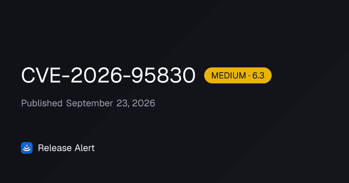 CVE-2026-95830 — MEDIUM severity vulnerability | Release Alert