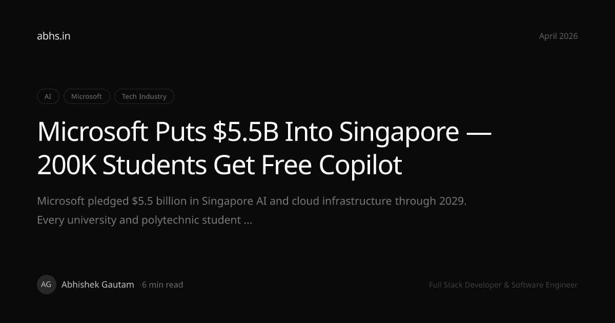 Microsoft Puts $5.5B Into Singapore — 200K Students Get Free Copilot | Abhishek Gautam