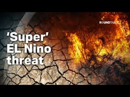 ‘Super’ El Nino set to bring extreme weather and record heat
