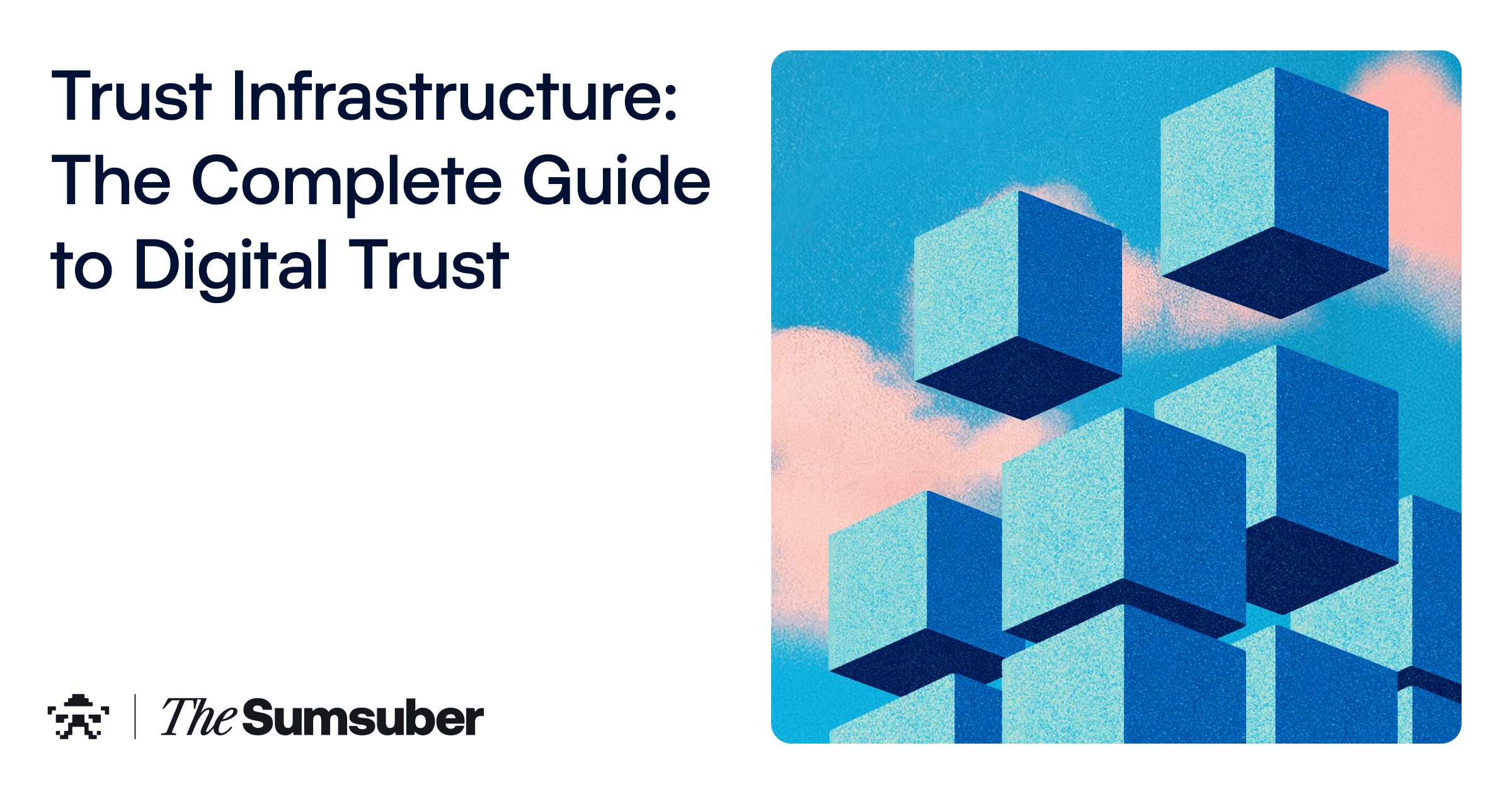 Trust Infrastructure: The Complete Guide to Digital Trust