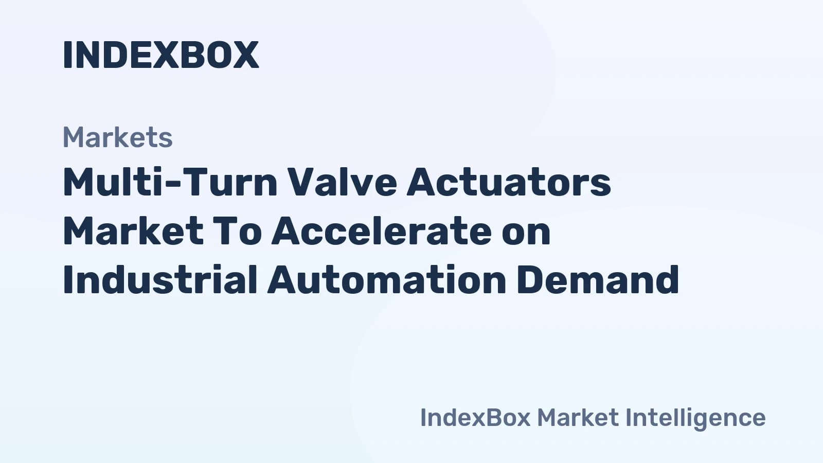 Multi-Turn Valve Actuators Market To Accelerate on Industrial ...