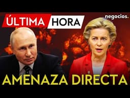 ÚLTIMA HORA | Rusia avisa a Europa: amenaza con una “dura respuesta” por las nuevas sanciones