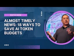 Almost Timely News: 🗞️ 18 Ways To Save AI Token Budgets (2026-05-17)